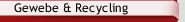 Gewebe & Recycling